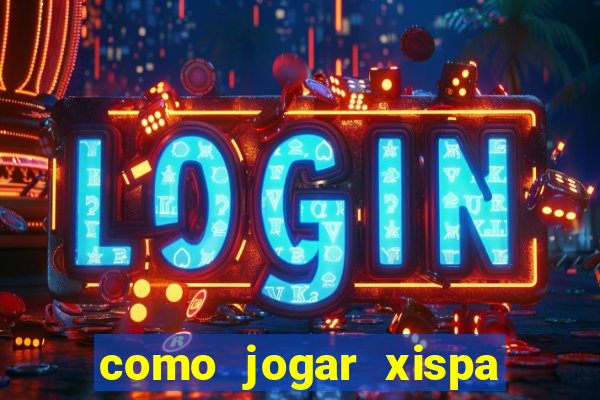 como jogar xispa no jogo do bicho